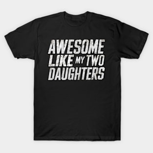 Funny Father's Day 2024 Awesome Like My Two Daughters T-Shirt